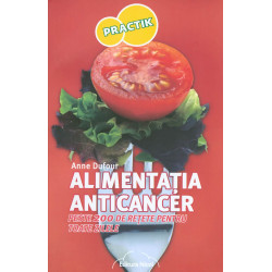 Alimentatia anticancer: peste 200 de retete pentru toate zilele