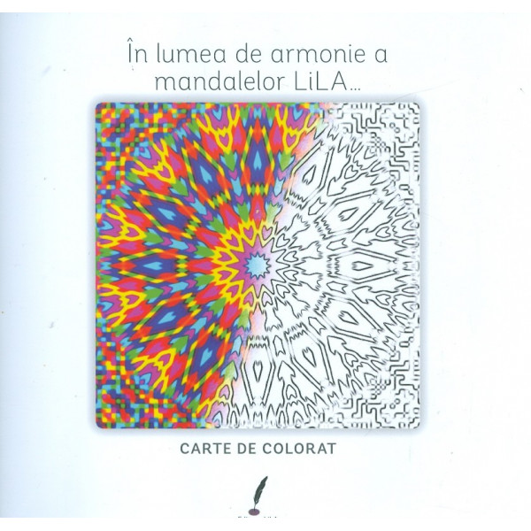 In lumea de armonie a mandalelor LiLA. Carte de colorat