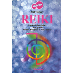 Reiki. Ritualuri si simboluri. Toate gradele. Tehnici de initiere in Reiki tibetan