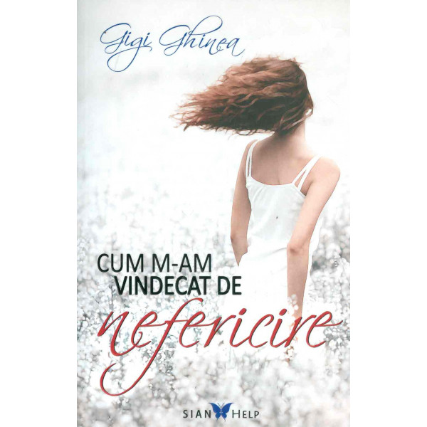 Cum m-am vindecat de nefericire