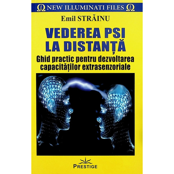 Vederea PSI la distanta. Ghid practic pentru dezvoltarea capacitatilor extrasenzoriale
