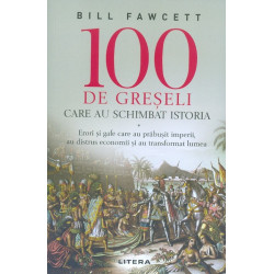 100 de greseli care au schimbat istoria