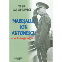 Maresalul Ion Antonescu - O...
