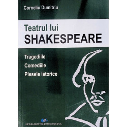 Teatrul lui Shakespeare. Tragediile. Comediile. Piesele istorice