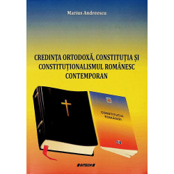 Credinta ortodoxa, constitutia si constitutionalismul romanesc contemporan