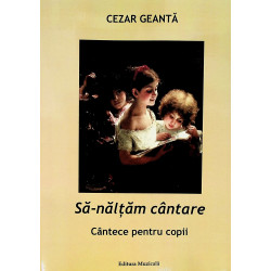 Sa-naltam cantare. Cantece pentru copii