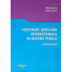 Cooperare judiciara internationala in materie penala. Curs universitar