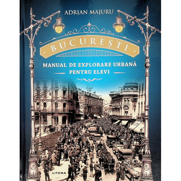 Bucuresti - Manual de explorare urbana pentru elevi