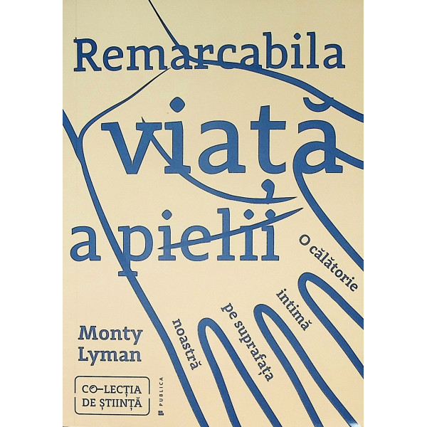 Remarcabila viata a pielii. O calatorie intima pe suprafata noastra