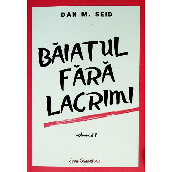 Baiatul fara lacrimi, vol. I