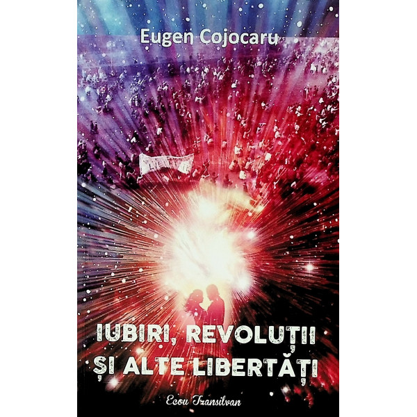 Iubiri, revolutii si alte libertati