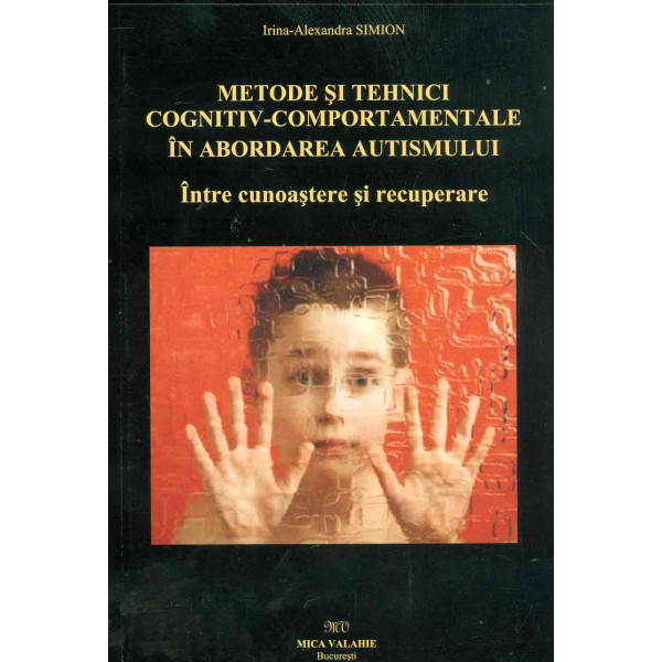 Metode si tehnici cognitv-comportamentale in abordarea autismului: intre cunostere si recuperare