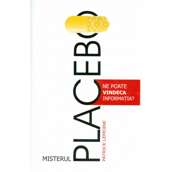 Misterul Placebo. Ne poate vindeca informatia?