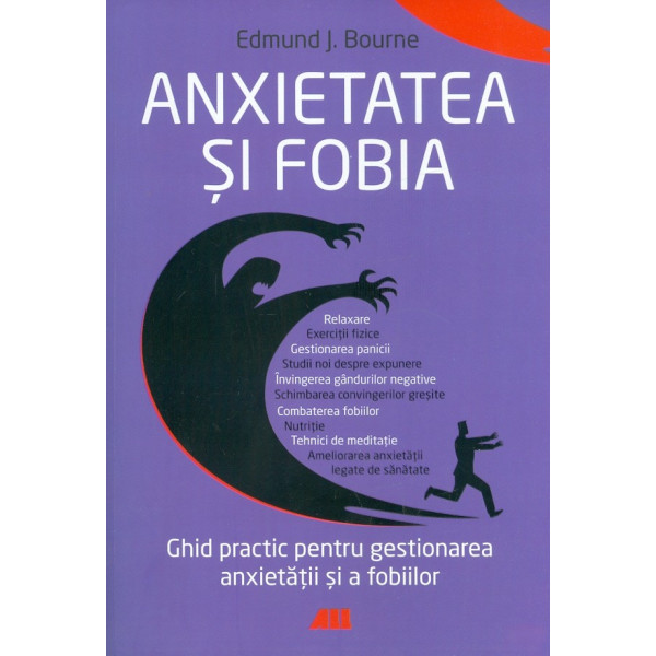 Anxietatea si fobia. Ghid practic pentru gestionarea anxietatii si a fobiilor