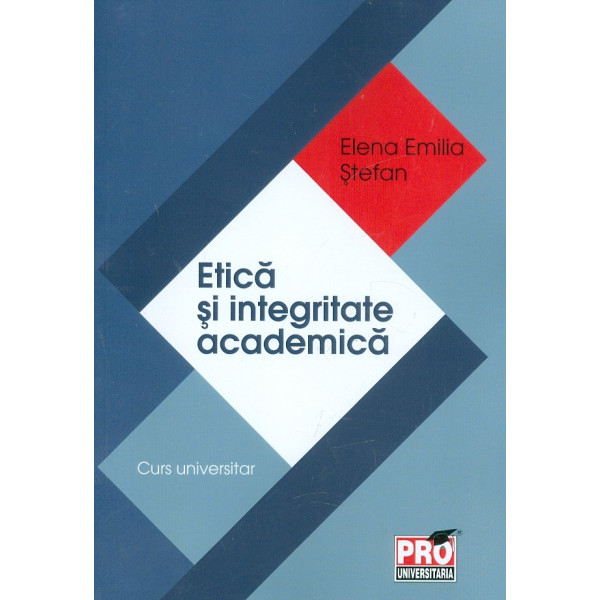 Etica si integritate academica. Curs universitar