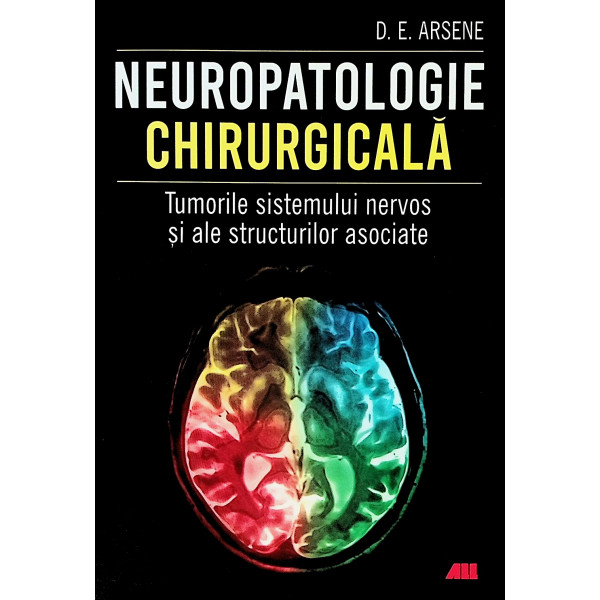 Neuropatologie chirurgicala. Tumorile sistemului nervos si ale structurilor asociate