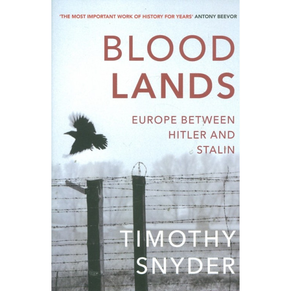 Blood Lands. Europe Between Hitler and Stalin