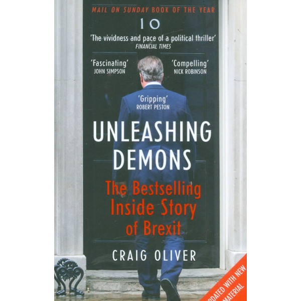 Unleashing Demons. The Bestselling Inside Story of Brexit
