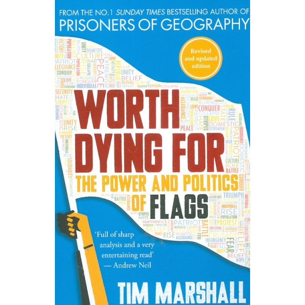 Worth Dying for the Power and Politics of Flags