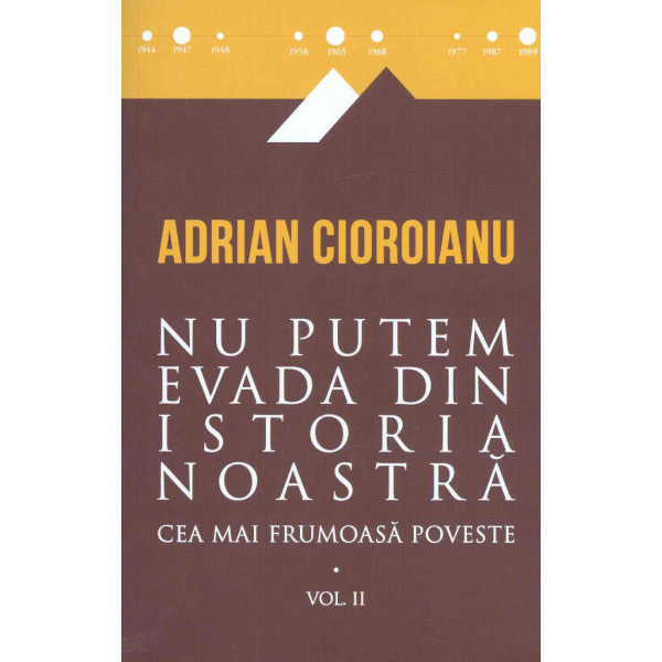 Cea mai frumoasa poveste, vol. II - Nu putem evada din istoria noastra