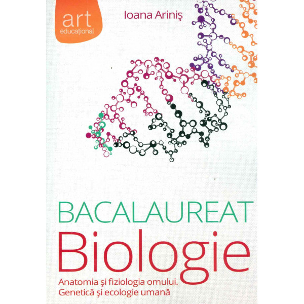Biologie - Bacalaureat, clasele, XI-XII. Anatomia si fiziologia omului. Genetica si ecologie umana