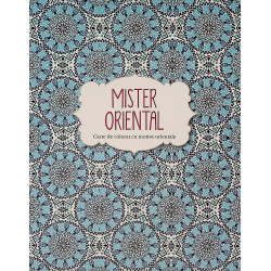 Mister oriental. Carte de colorat cu motive orientale