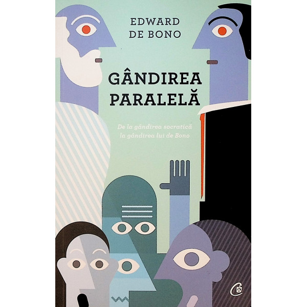 Gandirea paralela. De la gandirea socratica la gandirea lui de Bono