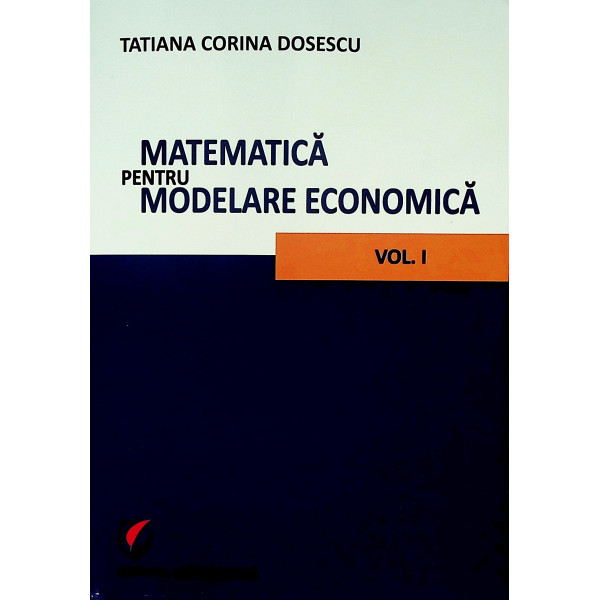 Matematica pentru modelare economica, vol. I