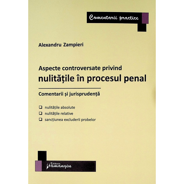 Aspecte controversate privind nulitatile in procesul penal. Comentarii si jurisprudenta