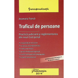Traficul de persoane. Practica judiciara si reglementarea din noul Cod penal