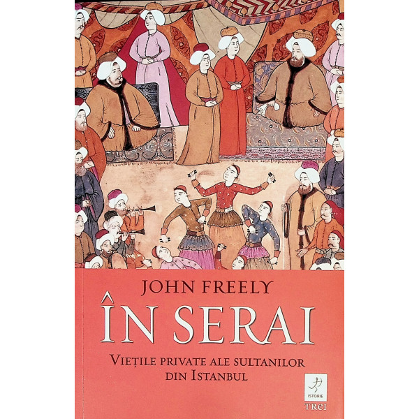 In serai. Vietile private ale sultanilor din Istanbul