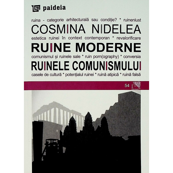 Ruine moderne. Ruinele comunismului