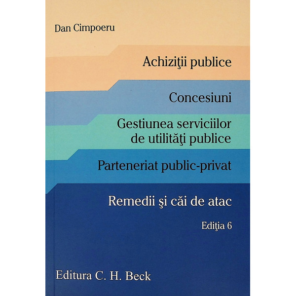 Achizitii publice. Concesiuni. Gestiunea serviciilor de utilitati publice. Parteneriat public-privat. Remedii si cai de atac