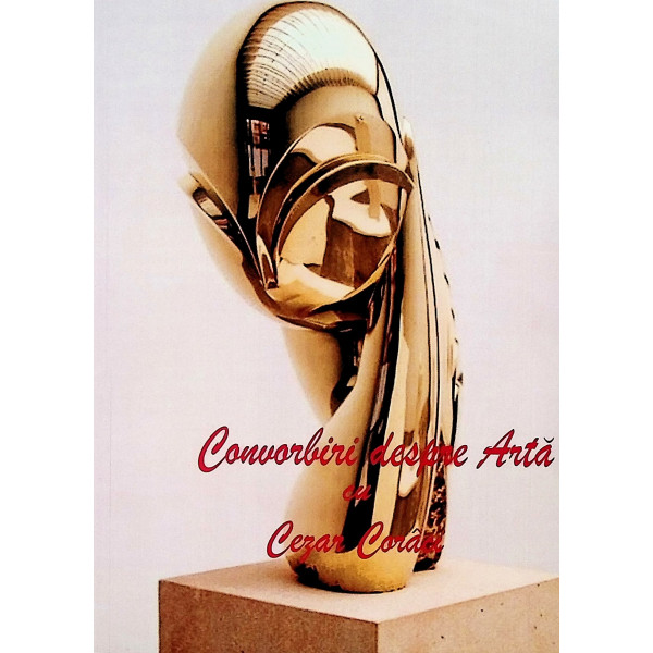Convorbiri despre Arta cu Cezar Coraci