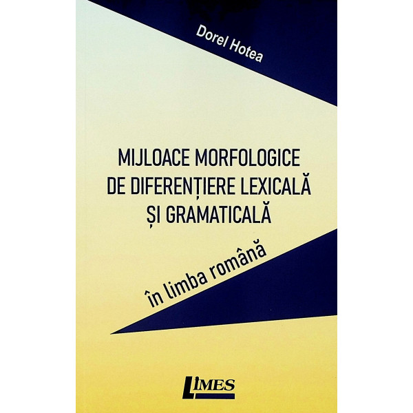 Mijloace morfologice de diferentiere lexicala si gramaticala in limba romana