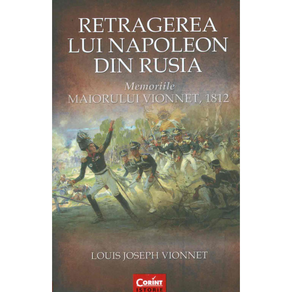 Retragerea lui napoleon din Rusia. Memoriile maiorului Vionnet, 1812