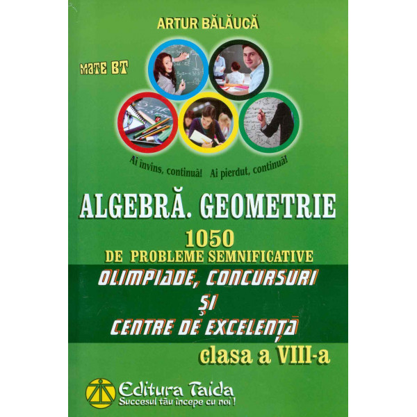 Algebra. Geometrie, clasa a VIII-a - 1050 de probleme semnificative. Olimpiade, concursuri si centre de excelenta