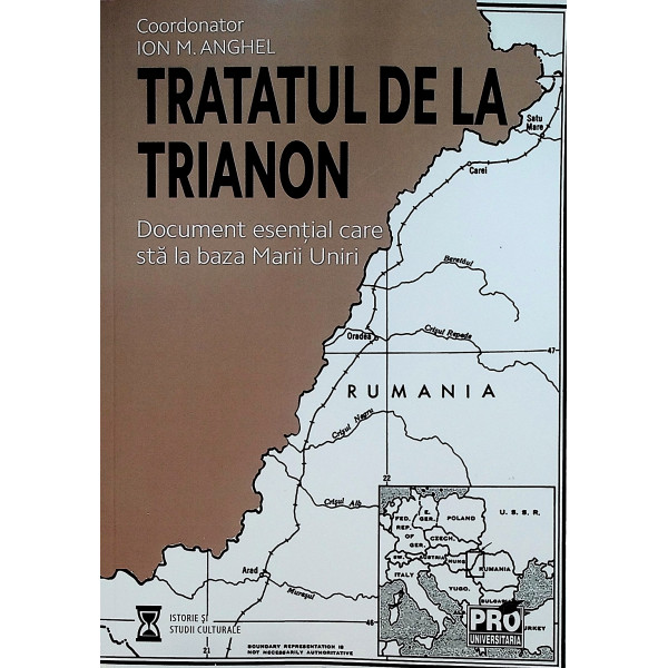 Tratatul de la Trianon. Document esential care sta la baza Marii Uniri