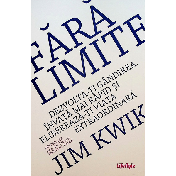 Fara limite. Dezvolta-ti gandirea. Invata mai rapid si elibereaza-ti viata extraordinara