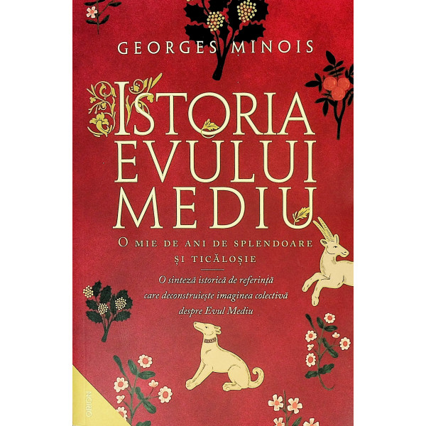 Istoria Evului Mediu. O mie de ani de splendoare si ticalosie