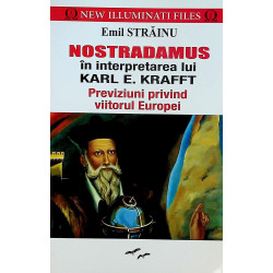 Nostradamus in interpretarea lui Karl E. Krafft. Previziuni privind viitorul Europei