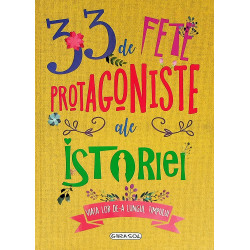 33 de fete protagoniste ale istoriei. Viata lor de-a lungul timpului