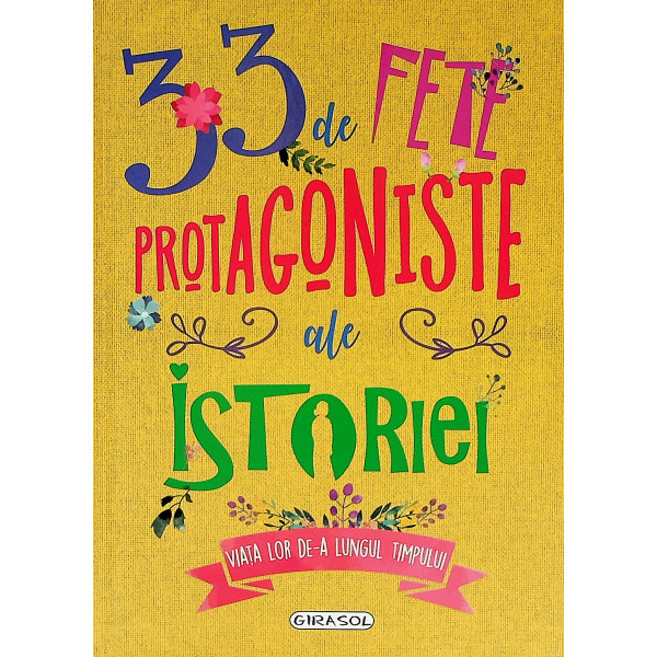 33 de fete protagoniste ale istoriei. Viata lor de-a lungul timpului
