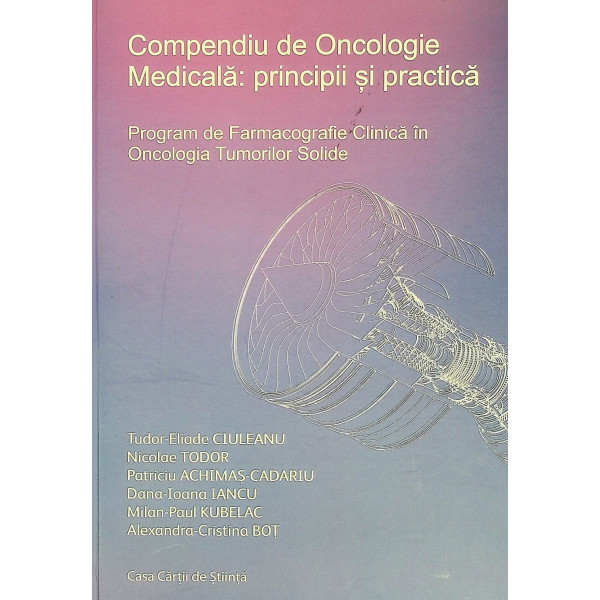 Compendiu de oncologie medicala. Principii si practica. Program de farmacografie clinica in oncologia tumorilor solide