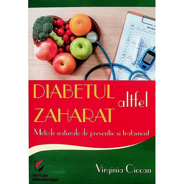 Diabetul zaharat altfel. Metode naturale de preventie si tratament