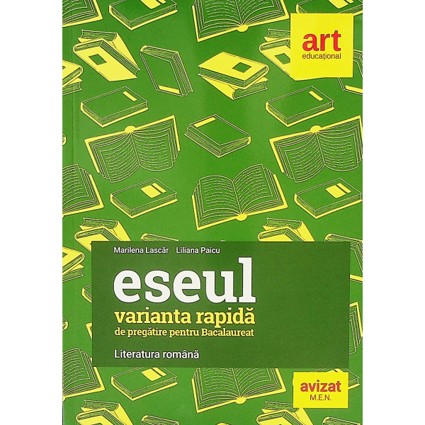 Eseul, varianta rapida de pregatire pentru Bacalaureat - Literatura romana