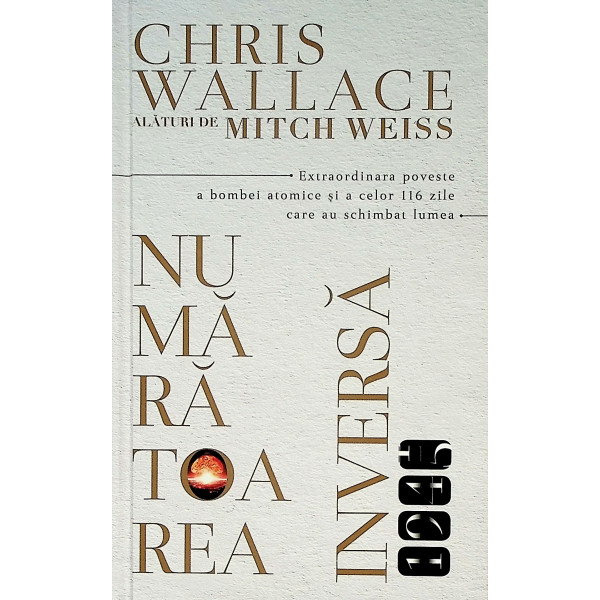 Numaratoarea inversa 1945. Extraordinara poveste a bombei atomice si a celor 116 zile care au schimbat lumea