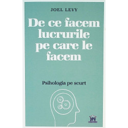 De ce facem lucrurile pe care le facem. Psihologia pe scurt