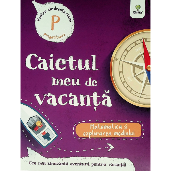 Matematica si explorarea mediului, clasa pregatitoare - Caietul meu de vacanta