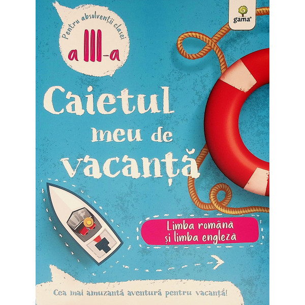 Limba romana si limba engleza, clasa a III-a - Caietul meu de vacanta